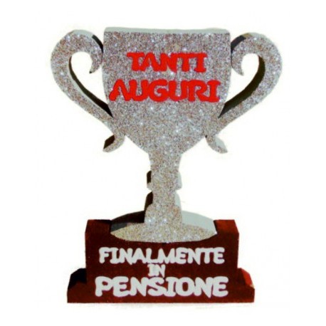Sagoma polistirolo Trofeo con scritta "Finalmente in pensione"